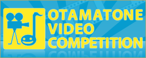 OTAMATONE VIDEO COMPETITION