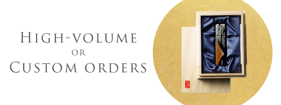 High-volume or Custom orders